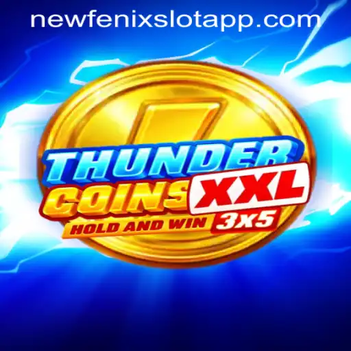 Dive into ThunderCoinsXxl: The Next Big Thing in NEWFENIX SLOT APP